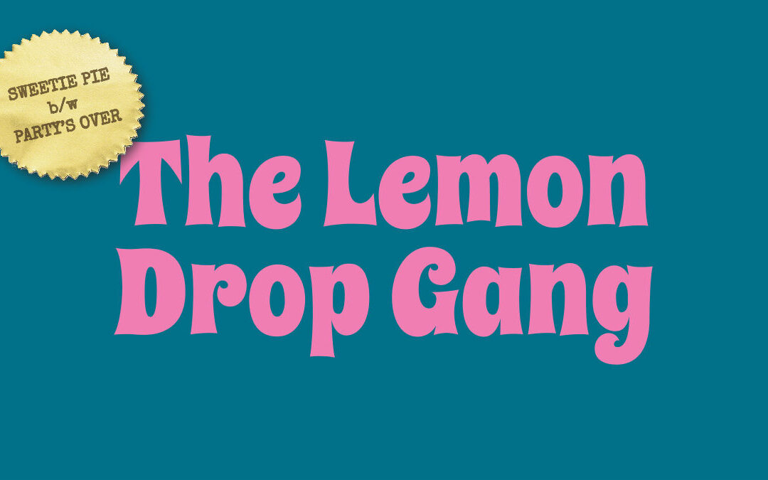 The Lemon Drop Gang "Sweetie Pie"